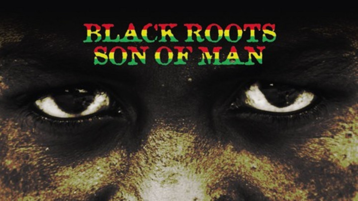 Black Roots - Son Of Man [12/4/2015]