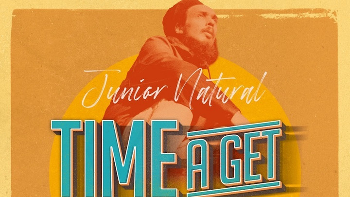 Junior Natural - Time A Get Dread [1/21/2022]