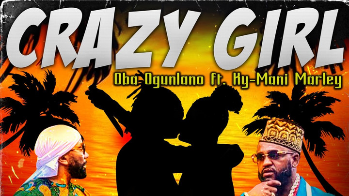 Oba Ogunlano feat. Ky-Mani Marley - Crazy Girl [2/23/2024]