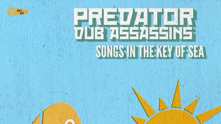 Predator Dub Assassins - Songs In The Key Of Sea (Full Album) [6/1/2018]
