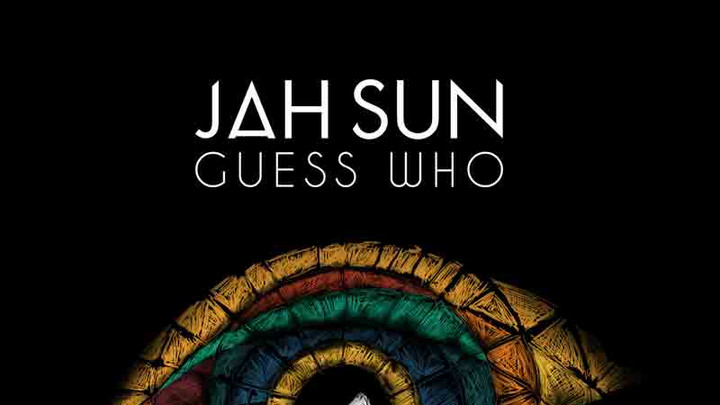 Jah Sun - Guess Who [3/10/2017]