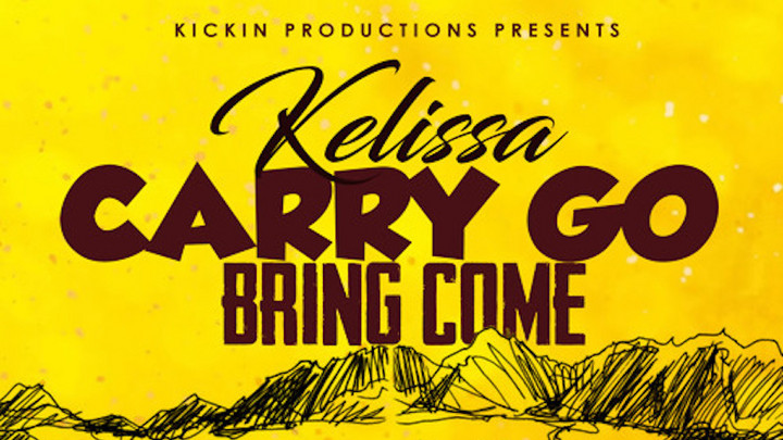 Kelissa - Carry Go Bring Come [6/14/2019]