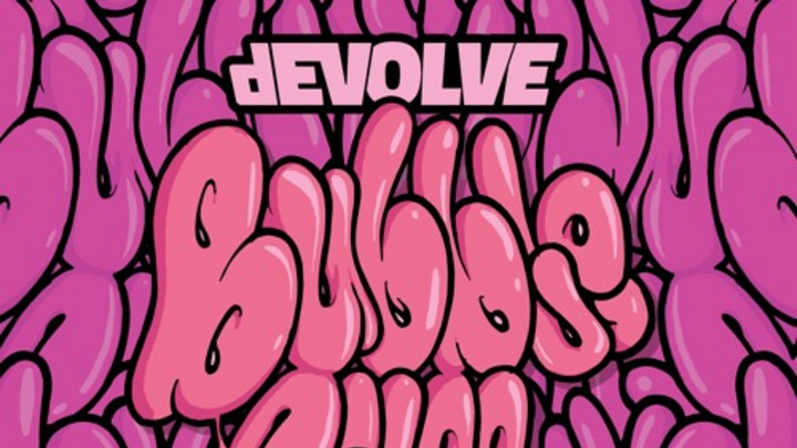 dEVOLVE feat. TOK - Bubble Gum [3/26/2016]