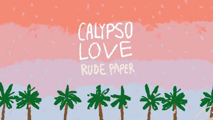 Rude Paper - Calypso Love [5/31/2017]