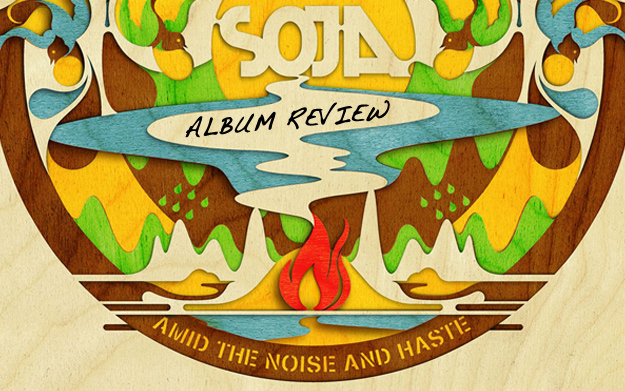 Album Review: SOJA - Amid The Noise And Haste