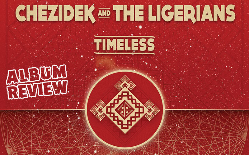 Album Review: Chezidek & The Ligerians - Timeless