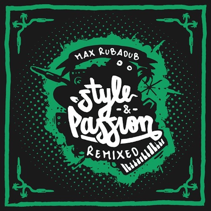 Max RubADub - Style & Passion Remixed