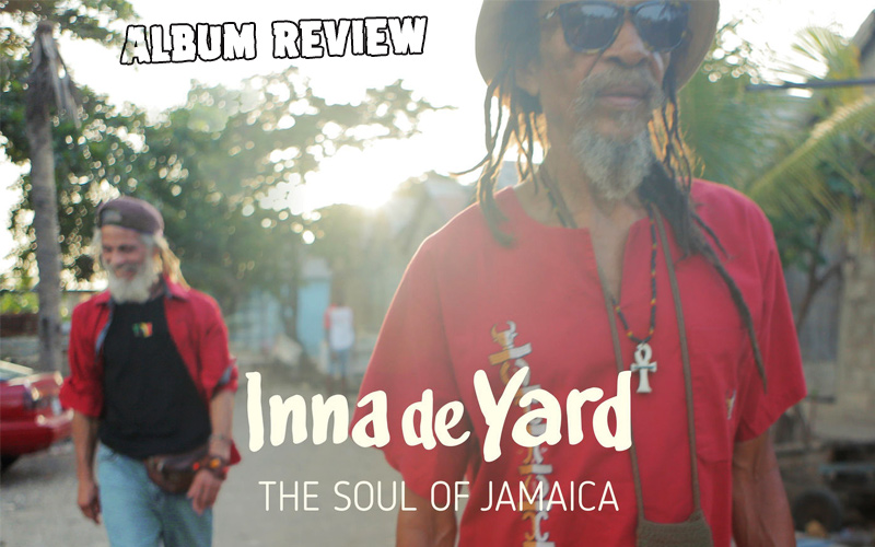Album Review: Inna De Yard - The Soul of Jamaica