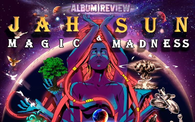 Album Review: Jah Sun - Magic & Madness