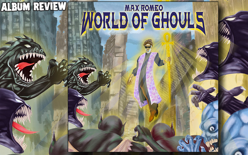 Album Review: Max Romeo - World Of Ghouls