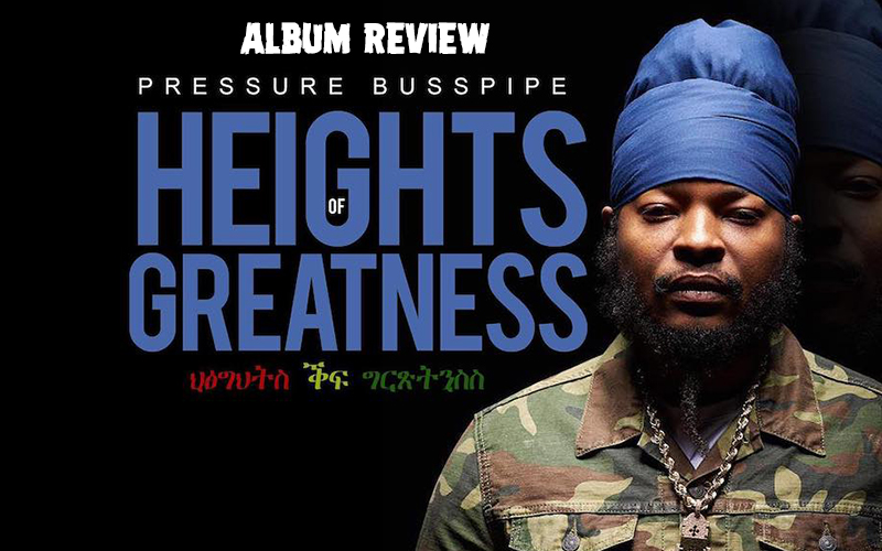 Album Review: Pressure Busspipe - Heights Of Greatness