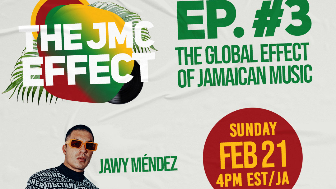 The JMC Effect (Episode #3) - The Global Effect of Jamaican Music [2/21/2021]