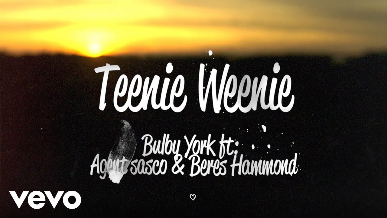 Bulby York feat. Beres Hammond & Agent Sasco - Teenie Weenie (Lyric Video) [12/10/2020]