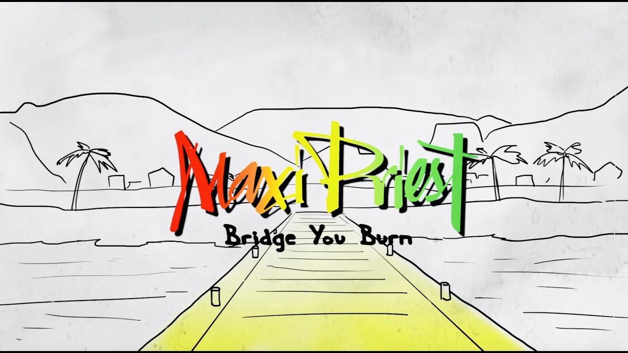 Maxi Priest - Bridge You Burn (Lyric Video) [11/5/2020]