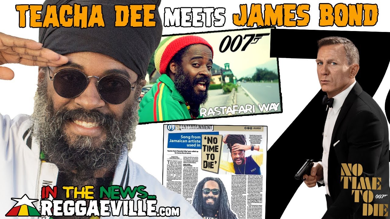 Teacha Dee Meets James Bond - 'No Time To Die' Incorporates Rastafari Way (Reggaeville News) [3/2/2021]