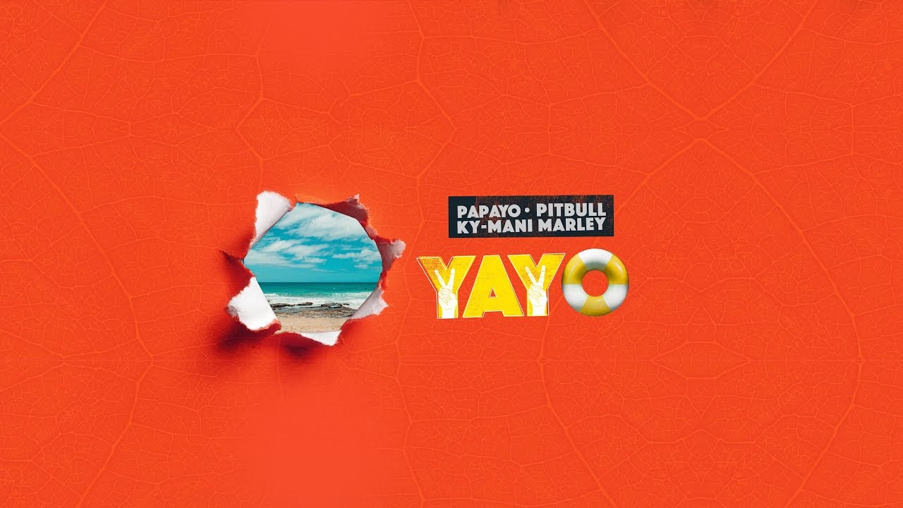 Papayo, Pitbul & Ky-Mani Marley - Yayo (Lyric Video) [4/12/2019]