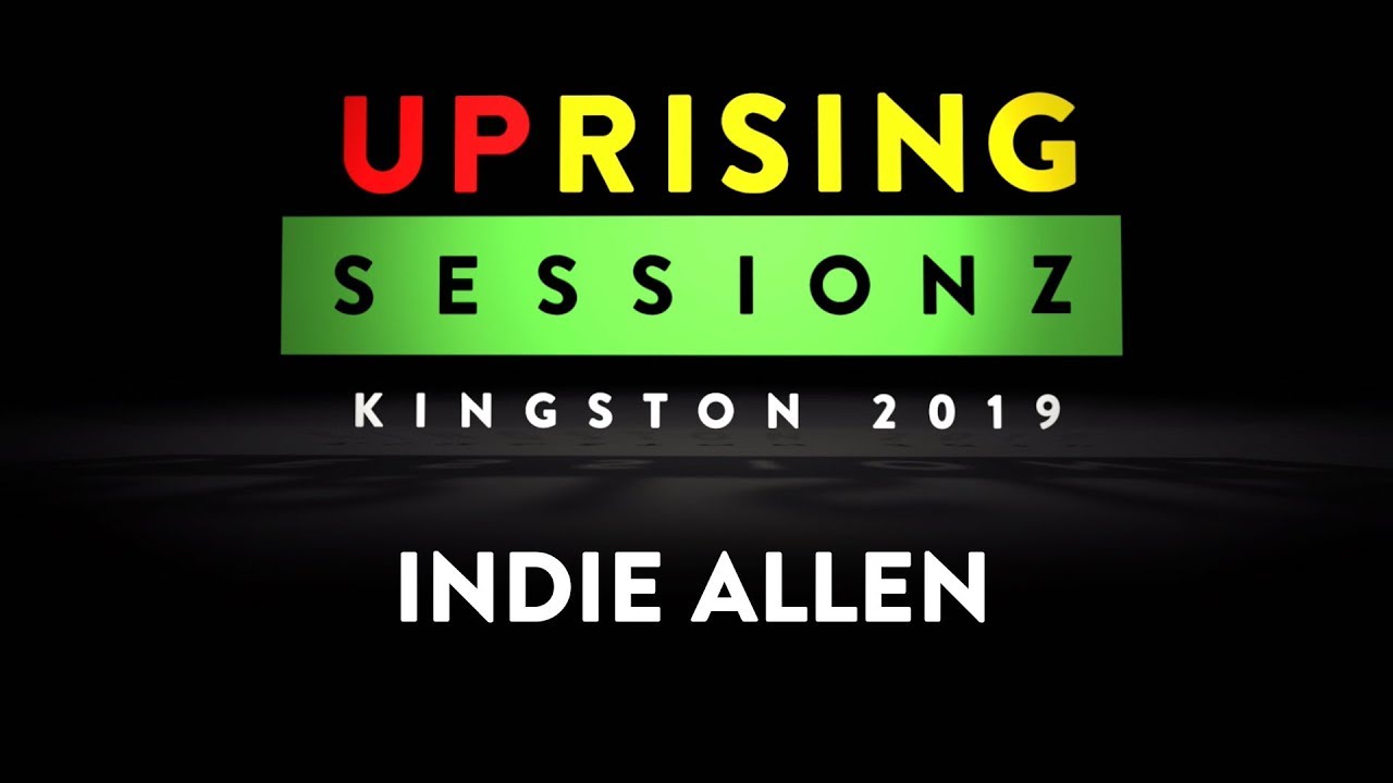 Indie Allen - The Uprising Sessionz in Kingston, Jamaica [4/27/2019]