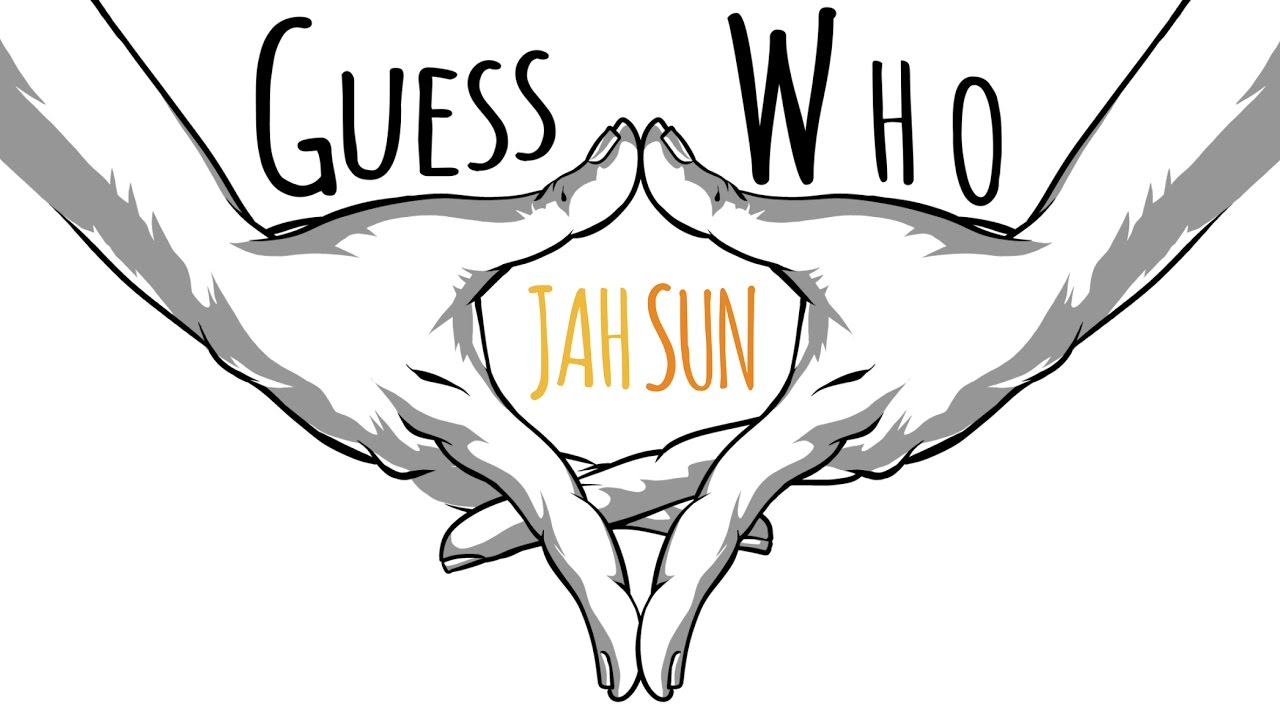 Jah Sun - Guess Who (Lyric Video) [4/10/2017]