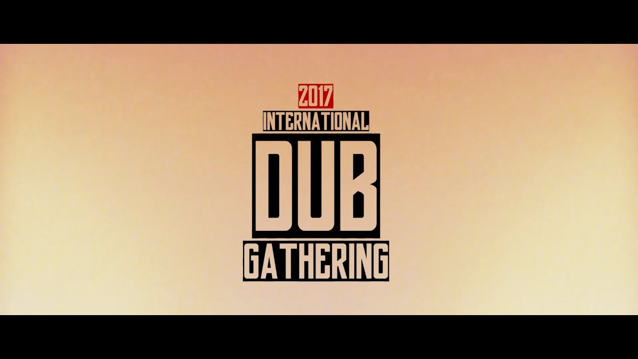 International Dub Gathering 2017 - Aftermovie [5/20/2017]