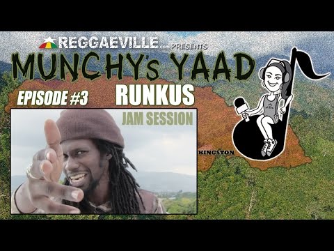 Munchy's Yaad - Episode #3 JAM SESSION with Runkus [5/8/2015]