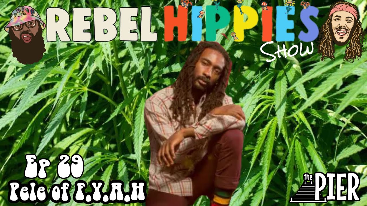 Pele of F.Y.A.H. @ The Rebel Hippies Podcast [8/24/2023]