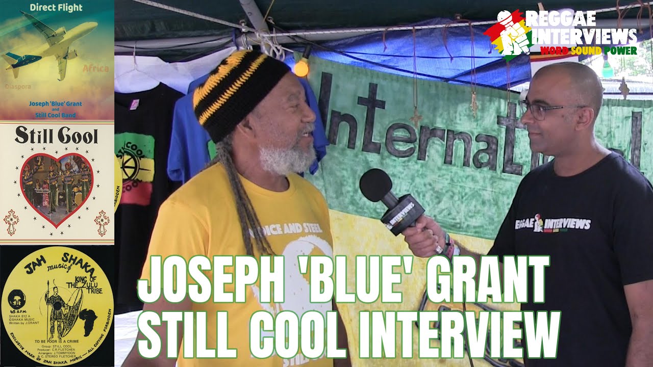 Joseph 'Blue' Grant aka 'Still Cool' Interview @ Reggae Interviews [12/19/2022]