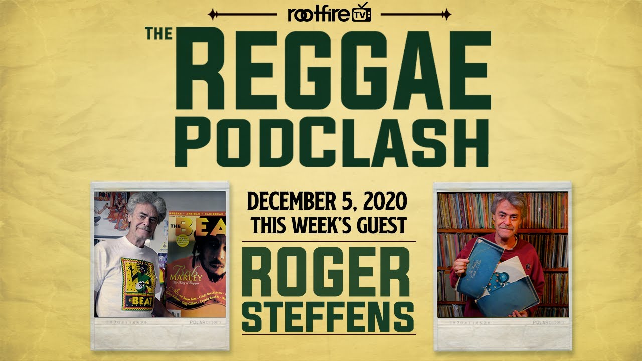 Roger Steffens @ The Reggae PodClash [12/5/2020]