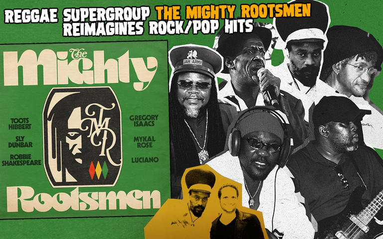 The Mighty Rootsmen - Reggae Supergroup Reimagines Rock & Pop Hits