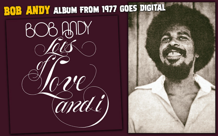 Bob Andy's 'Lots of Love and I' Album from 1977 Re-Released