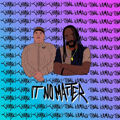 Chaski feat. Tydal Kamau - It No Matter