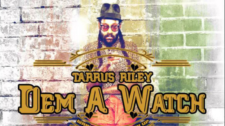 Tarrus Riley - Dem A Watch 'Wanna See Us Break Up' [1/20/2014]