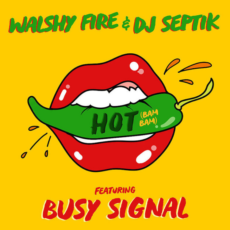 Walshy Fire & DJ Septik feat. Busy Signal - Hot (Bam Bam)
