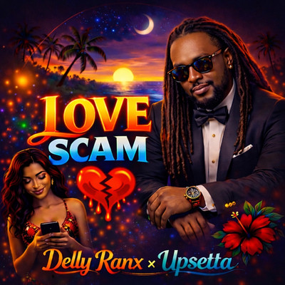 Delly Ranx x Upsetta - Love Scam