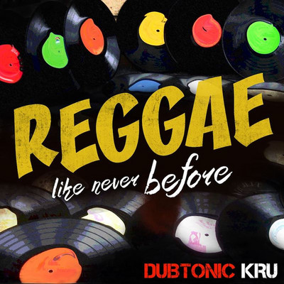 Dubtonic Kru - Reggae Like Never Before