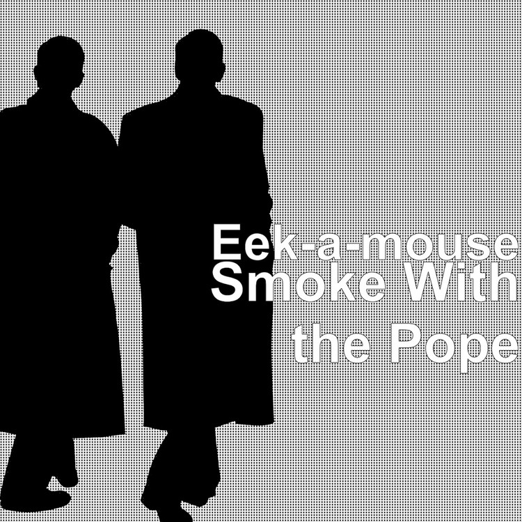 Eek-A-Mouse - Smoke With The Pope