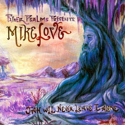 Mike Love - Jah Will Never Leave I Alone