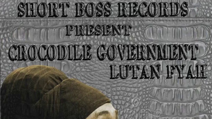 Lutan Fyah - Crocodile Government [1/8/2020]