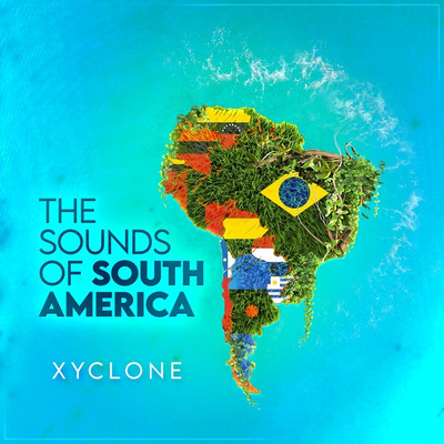 Xyclone - The Sound Of South America