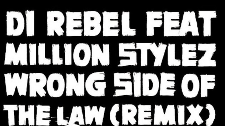 Di Rebel feat. Million Stylez - Wrong Side Of The Law (RMX) [2/17/2017]