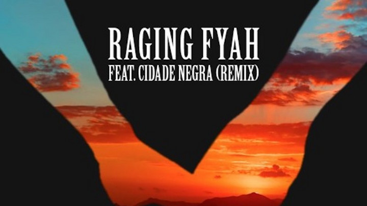 Raging Fyah feat. Cidade Negra - Would You Love Me (Remix) [5/6/2017]