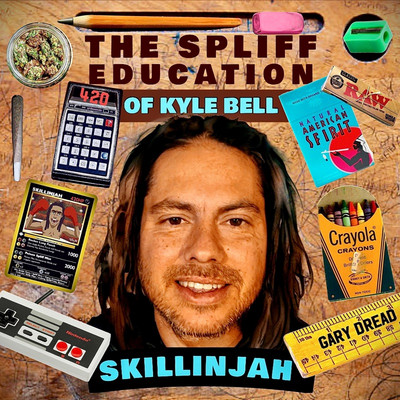 Skillinjah - The Spliff Education Of Kyle Bell
