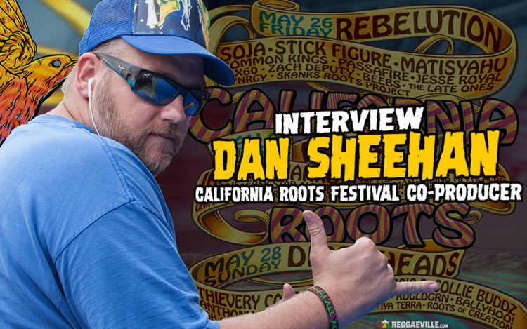 Interview with Dan Sheehan - California Roots Festival Co-Producer