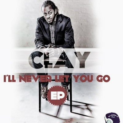 Clay - I'll Never Let You Go EP