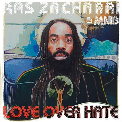 Ras Zacharri & MNIB - Love over Hate