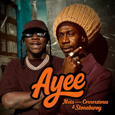 Meta and The Cornerstones & Stonebwoy - Ayee