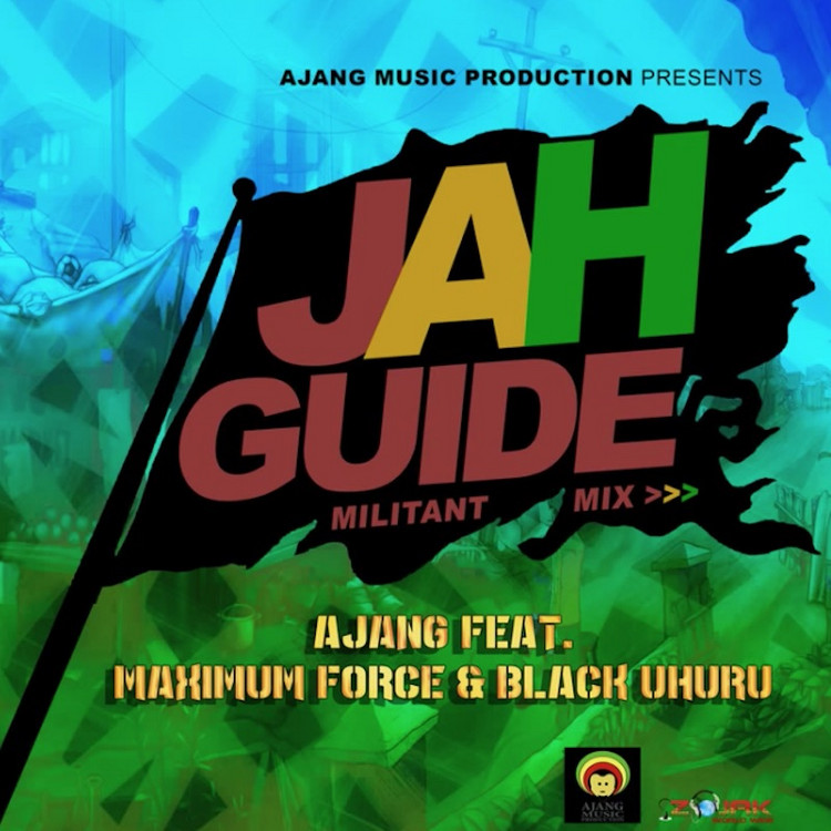 Ajang feat. Maximum Force & Black Uhuru - Jah Guide (Militant Mix)