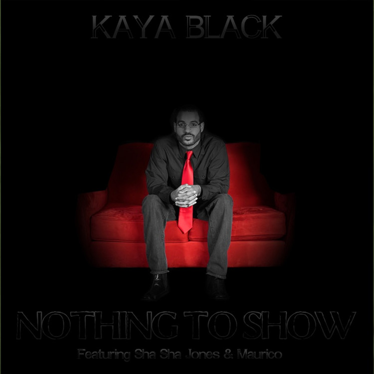 Kaya Black X Sha Sha Jones feat. Maurice - Nothing To Show