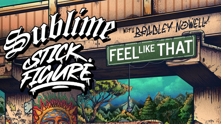Sublime x Stick Figure feat. Bradley Lowell - Feel Like That [5/24/2024]