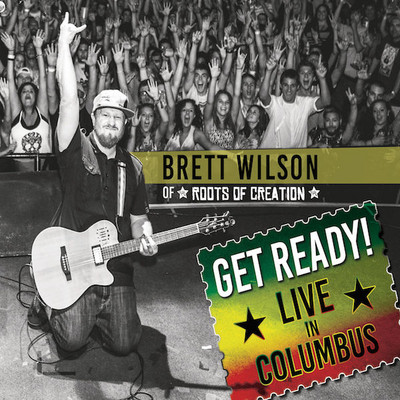 Brett Wilson Of Roots Of Creation - Get Ready (Live)