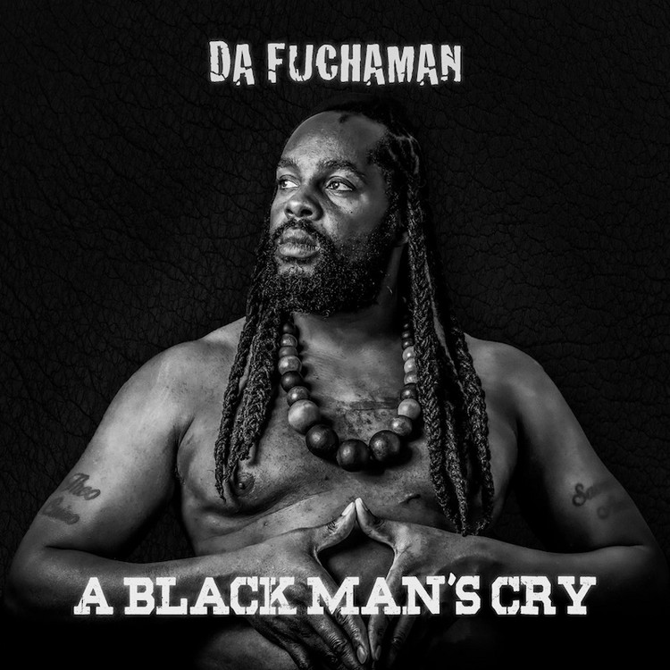 Da Fuchaman - A Black Man's Cry